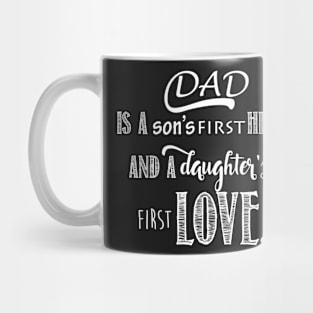 Dad is a son's first Hero and a daughter's first Love Mug